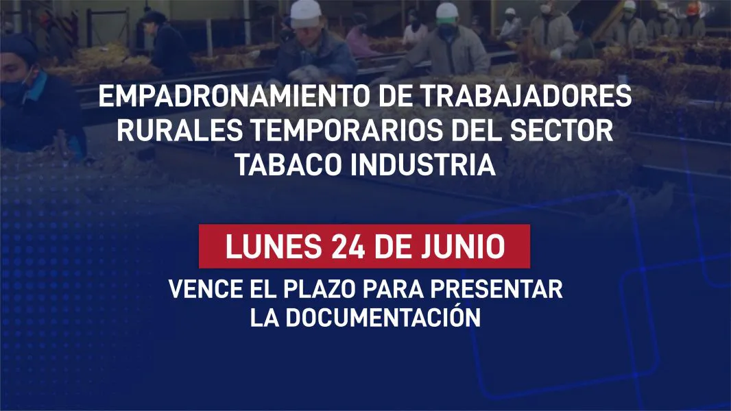 96203-programa-intercosecha-hasta-el-24-de-junio-se-empadronara-a-obreros-del-sector-tabaco-industria