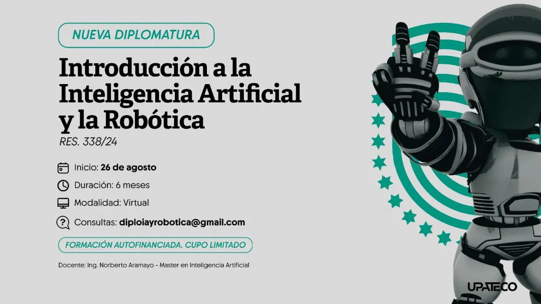 96825-la-upateco-lanza-una-nueva-diplomatura-introduccion-a-la-inteligencia-artificial-y-la-robotica-20240723155242