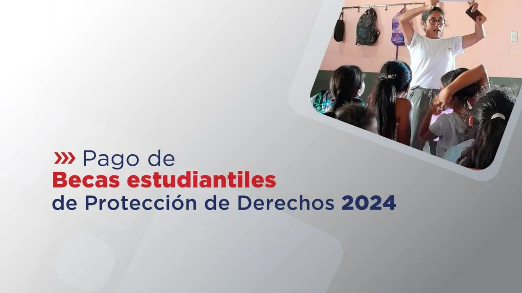 97930-inicio-el-pago-de-becas-estudiantiles-de-proteccion-de-derechos-2024-20240926144732